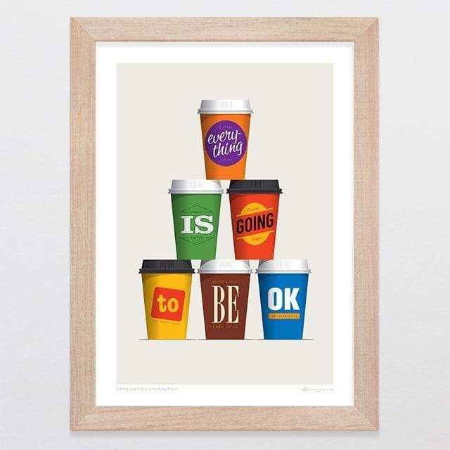 Glenn Jones Art Caffeination Affirmation Art Print Art Print A4 Print / Raw Oak Frame